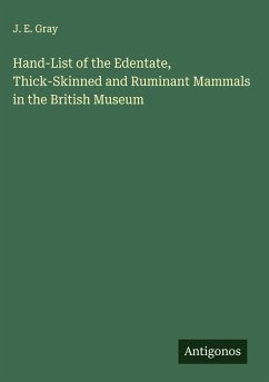 Cover Hand-List of the Edentate, Thick-Skinned and Ruminant Mammals in the British Museum
