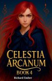 Celestia Arcanum - Book 4