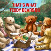That's What Teddy Bears Do That's What Teddy Bears Do