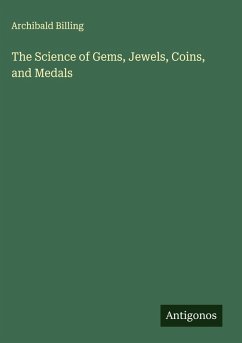 Cover The Science of Gems, Jewels, Coins, and Medals