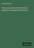 The Land Question With Particular Reference to England and Scotland The Land Question With Particular Reference to England and Scotland