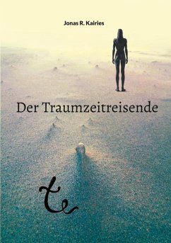 Der Traumzeitreisende - Kairies, Jonas R. Der Traumzeitreisende - Kairies, Jonas R.