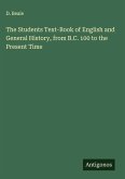 The Students Text-Book of English and General History, from B.C. 100 to the Present Time