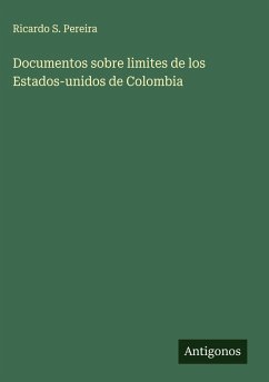 Documentos sobre limites de los Estados-unidos de Colombia Cover Documentos sobre limites de los Estados-unidos de Colombia