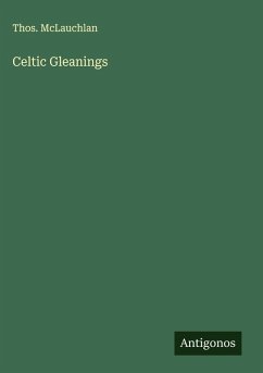 Celtic Gleanings - McLauchlan, Thos.