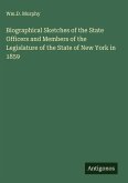 Biographical Sketches of the State Officers and Members of the Legislature of the State of New York in 1859