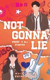Not Gonna Lie Not Gonna Lie