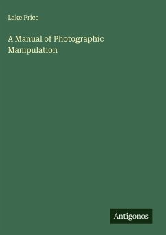 Cover A Manual of Photographic Manipulation