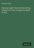 European Light-House Systems; Being a Report of a Tour of Inspection Made in 1873