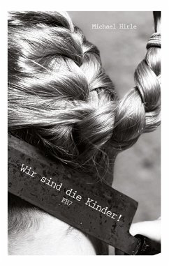 Wir sind die Kinder! - Hirle, Michael
