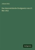 Das österreichische Strafgesetz vom 27. Mai 1852