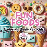Fun Foods Coloring Book for Kids Fun Foods Coloring Book for Kids