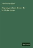 Fingerzeige auf dem Gebiete der kirchlichen Kunst Fingerzeige auf dem Gebiete der kirchlichen Kunst