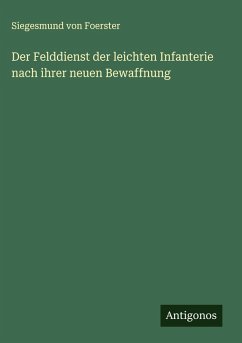 Cover Der Felddienst der leichten Infanterie nach ihrer neuen Bewaffnung