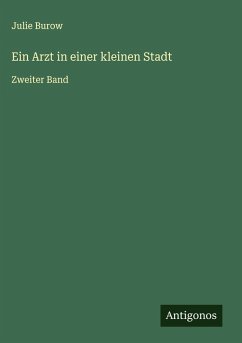 Ein Arzt in einer kleinen Stadt - Burow, Julie