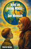 Brief an meine Mama - Der Mensch Brief an meine Mama - Der Mensch
