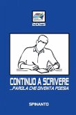 CONTINUO A SCRIVERE ...parola che diventa poesia