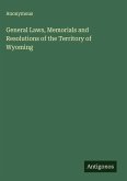 General Laws, Memorials and Resolutions of the Territory of Wyoming