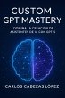 Custom GPT Mastery (eBook, ePUB) - Bild 1