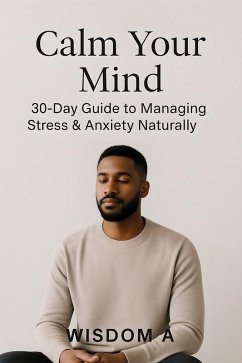 Calm Your Mind (eBook, ePUB) - A, Wisdom