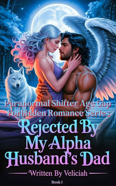 Rejected By My Alpha Husband's Dad (eBook, ePUB) Rejected By My Alpha Husband's Dad (eBook, ePUB)