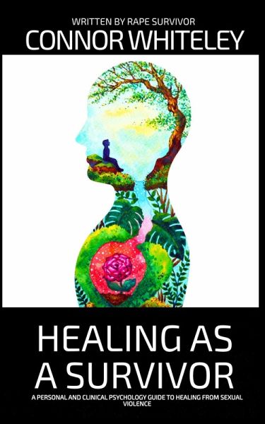 Healing As A Survivor: A Personal and Clinical Psychology Guide To Healing From Sexual Trauma (An Introductory Series) (eBook, ePUB) Healing As A Survivor: A Personal and Clinical Psychology Guide To Healing From Sexual Trauma (An Introductory Series) (eBook, ePUB)