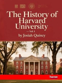 The History of Harvard University The History of Harvard University