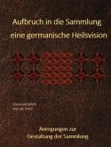 Aufbruch in die Sammlung - eine germanische Heilsvision