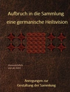 Cover Aufbruch in die Sammlung - eine germanische Heilsvision