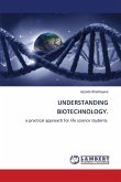 UNDERSTANDING BIOTECHNOLOGY.
