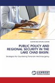 PUBLIC POLICY AND REGIONAL SECURITY IN THE LAKE CHAD BASIN: