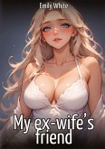 My ex-wife's friend