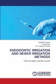 ENDODONTIC IRRIGATION AND NEWER IRRIGATION METHODS ENDODONTIC IRRIGATION AND NEWER IRRIGATION METHODS