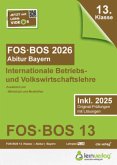 Abiturprüfung FOS/BOS Bayern 2026 Internationale Betriebs- und Volkswirtschaftslehre 13. Klasse Abiturprüfung FOS/BOS Bayern 2026 Internationale Betriebs- und Volkswirtschaftslehre 13. Klasse