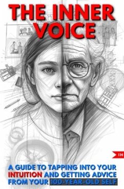 Cover The Inner Voice: A Guide to Tapping Into Your Intuition and Getting Advice from Your 100-Year-Old Self
