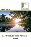LA TRAVERSÉE DES INVISIBLES LA TRAVERSÉE DES INVISIBLES