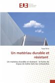 Un matériau durable et résistant Un matériau durable et résistant