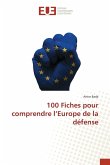 100 Fiches pour comprendre l'Europe de la défense 100 Fiches pour comprendre l'Europe de la défense