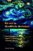 Wenn wir in Mondlicht ertrinken Wenn wir in Mondlicht ertrinken