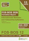 Abiturprüfung FOS/BOS Bayern 2026 Internationale Betriebs- und Volkswirtschaftslehre 12. Klasse