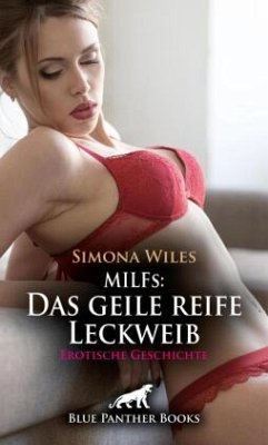 Cover MILFs: Das geile reife Leckweib   Erotische Geschichte + 1 weitere Geschichte