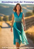 Neuanfang nach der TrennungWege fu¿r Frauen, die ihren eigenen Weg finden