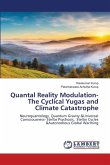 Quantal Reality Modulation- The Cyclical Yugas and Climate Catastrophe Quantal Reality Modulation- The Cyclical Yugas and Climate Catastrophe