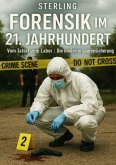 Forensik im 21. Jahrhundert I Vom Tatort zum Labor I Die moderne Spurensicherung Forensik im 21. Jahrhundert I Vom Tatort zum Labor I Die moderne Spurensicherung