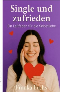 Single und zufrieden - Fuchs, Franka Single und zufrieden - Fuchs, Franka