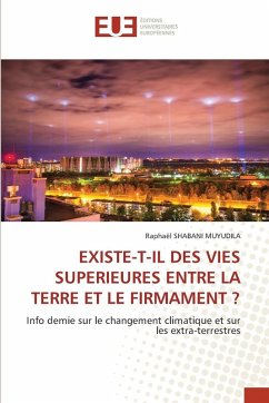 EXISTE-T-IL DES VIES SUPERIEURES ENTRE LA TERRE ET LE FIRMAMENT ? - MUYUDILA, Raphaël SHABANI EXISTE-T-IL DES VIES SUPERIEURES ENTRE LA TERRE ET LE FIRMAMENT ? - MUYUDILA, Raphaël SHABANI