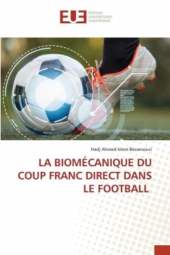 LA BIOMÉCANIQUE DU COUP FRANC DIRECT DANS LE FOOTBALL - Bessenouci, Hadj Ahmed Islem LA BIOMÉCANIQUE DU COUP FRANC DIRECT DANS LE FOOTBALL - Bessenouci, Hadj Ahmed Islem