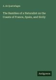 The Rambles of a Naturalist on the Coasts of France, Spain, and Sicily