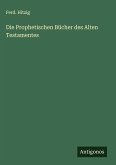 Die Prophetischen Bücher des Alten Testamentes