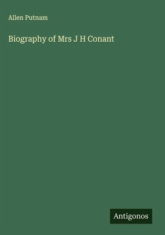 Biography of Mrs J H Conant - Putnam, Allen